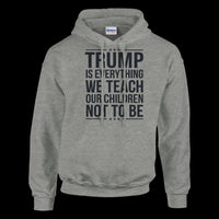 Load image into Gallery viewer, Trump Is Everything We Teach Our Children Not To Be Men&#39;s Hoodie
