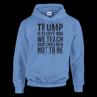 Load image into Gallery viewer, Trump Is Everything We Teach Our Children Not To Be Women&#39;s Hoodie
