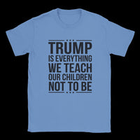 Load image into Gallery viewer, Trump is Everything We Teach Our Children Not To Be Men's T-Shirt