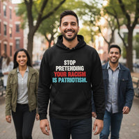 Load image into Gallery viewer, Stop Pretending Your Racism Is Patriotism Uni-Sex Hoodie
