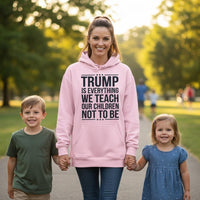 Load image into Gallery viewer, Trump Is Everything We Teach Our Children Not To Be Women&#39;s Hoodie
