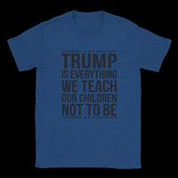 Load image into Gallery viewer, Trump is Everything We Teach Our Children Not To Be Men's T-Shirt