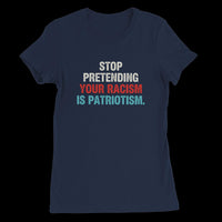 Load image into Gallery viewer, Stop Pretending Your Racism Is Patriotism Uni-Sex T-Shirt