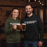Load image into Gallery viewer, May You Have The Day You Voted For Uni-Sex Hoodie