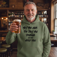 Load image into Gallery viewer, May You Have The Day You Deserve and/or Voted For Uni-Sex Hoodie
