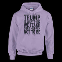 Load image into Gallery viewer, Trump Is Everything We Teach Our Children Not To Be Women&#39;s Hoodie
