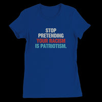 Load image into Gallery viewer, Stop Pretending Your Racism Is Patriotism Uni-Sex T-Shirt