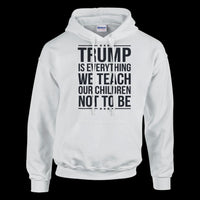 Load image into Gallery viewer, Trump Is Everything We Teach Our Children Not To Be Men&#39;s Hoodie

