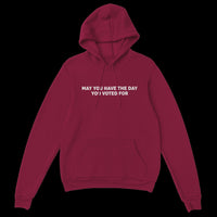 Load image into Gallery viewer, May You Have The Day You Voted For Uni-Sex Hoodie

