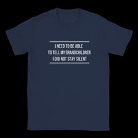 Load image into Gallery viewer, I Need To Be Able To Tell My Grandchildren Uni-Sex T-Shirt