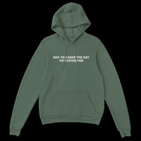 Load image into Gallery viewer, May You Have The Day You Voted For Uni-Sex Hoodie