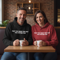 Load image into Gallery viewer, May You Have The Day You Voted For Uni-Sex Hoodie