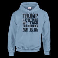 Load image into Gallery viewer, Trump Is Everything We Teach Our Children Not To Be Men&#39;s Hoodie
