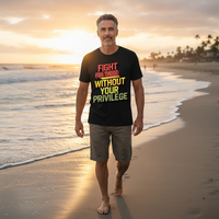 Load image into Gallery viewer, Fight For Those Without Your Privilege Men&#39;s T-Shirt
