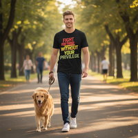 Load image into Gallery viewer, Fight For Those Without Your Privilege Men&#39;s T-Shirt
