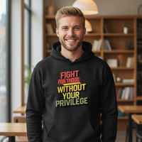 Load image into Gallery viewer, Fight For Those Without Your Privilege Men&#39;s Hoodie
