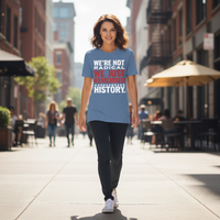 Load image into Gallery viewer, We&#39;re Not Radical We Just Remember History Uni-Sex T-Shirt
