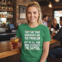 Load image into Gallery viewer, They Say That Immigrants Are The Problem But We All Saw Who Stormed The Capital Women&#39;s T-Shirt
