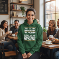Load image into Gallery viewer, They Say That Immigrants Are The Problem But We All Saw Who Stormed The Capital Men&#39;s Hoodie
