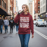 Load image into Gallery viewer, They Say That Immigrants Are The Problem But We All Saw Who Stormed The Capital Women&#39;s Hoodie
