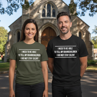 Load image into Gallery viewer, I Need To Be Able To Tell My Grandchildren I Did Not Stay Silent Uni-Sex T-Shirt
