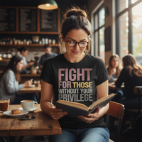 Load image into Gallery viewer, Fight For Those Without Your Privilege Women&#39;s Cut T-Shirt
