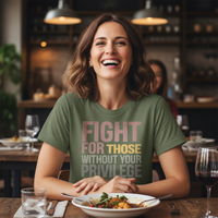 Load image into Gallery viewer, Fight For Those Without Your Privilege Women&#39;s Cut T-Shirt
