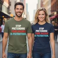 Load image into Gallery viewer, Stop Pretending Your Racism is Patriotism Men&#39;s T-Shirt
