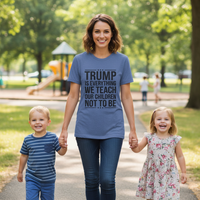Load image into Gallery viewer, Trump Is Everything We Teach Our Children Not To Be Women&#39;s Cut T-Shirt
