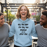 Load image into Gallery viewer, May You Have The Day You Deserve and/or Voted For Women&#39;s Hoodie

