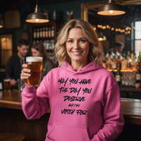 Load image into Gallery viewer, May You Have The Day You Deserve and/or Voted For Women&#39;s Hoodie
